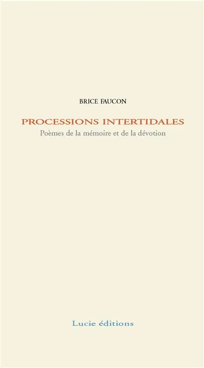 Processions intertidales : poèmes de la mémoire et de la dévotion
