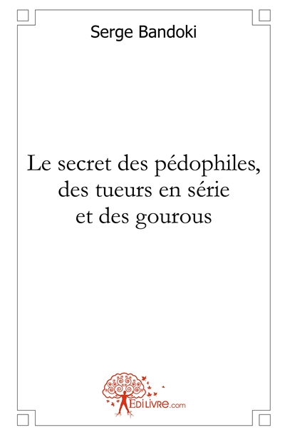 Le secret des pédophiles,...