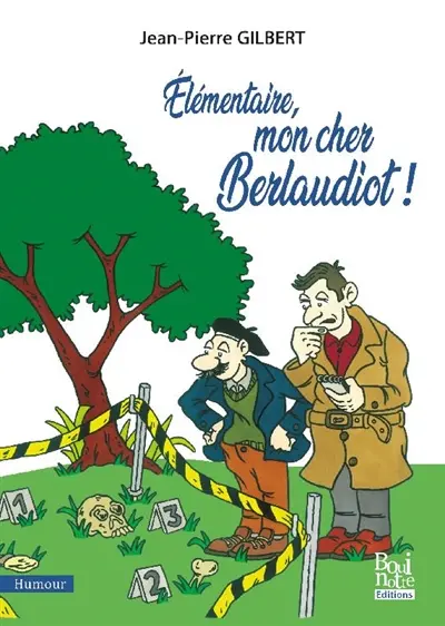 Elémentaire, mon cher Berlaudiot ! : pastiche policier en Berry : humour