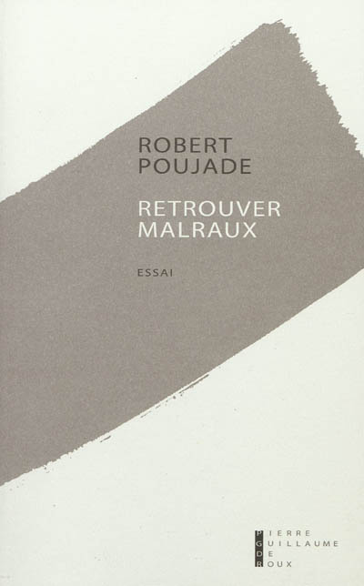Retrouver Malraux : souvenirs et relecture : essai