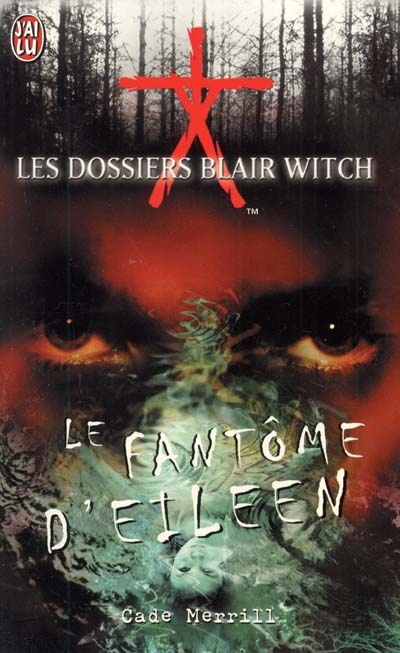 Les dossiers Blair Witch. Vol. 3. Le fantôme d'Eileen