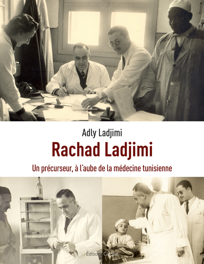 Rachad Ladjimi (1908-1998) : un précurseur, à l'aube de la médecine tunisienne