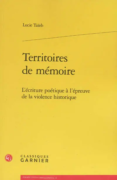 Territoires de mémoire : l'écriture poétique à l'épreuve de la violence historique