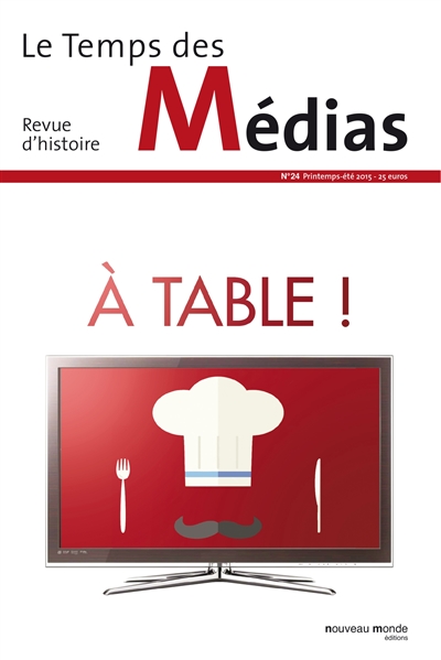 Temps des médias (Le), n° 24. A table !