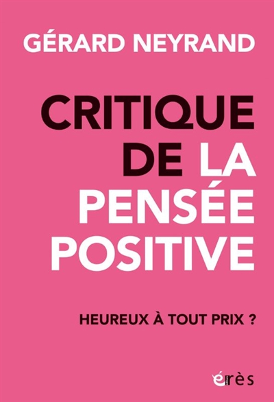 critique de la pensée positive : heureux à tout prix ?