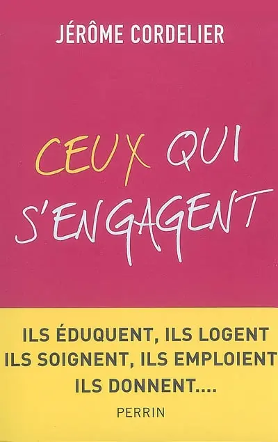 Ceux qui s'engagent : ils éduquent, ils logent, ils soignent, ils emploient, ils donnent...