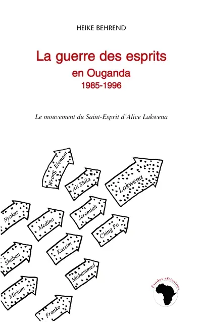 La guerre des esprits en Ouganda : le mouvement du Saint-Esprit d'Alice Lakwena (1985-1996)