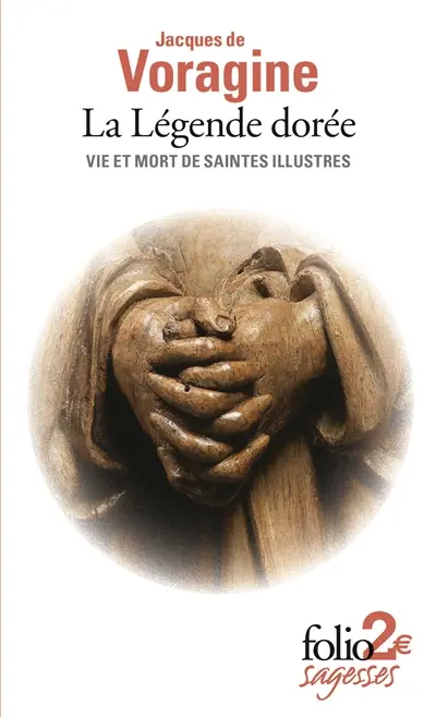 La légende dorée : vie et mort de saintes illustres