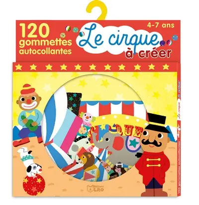 Le cirque à créer : 120 gommettes autocollantes : 4-7 ans