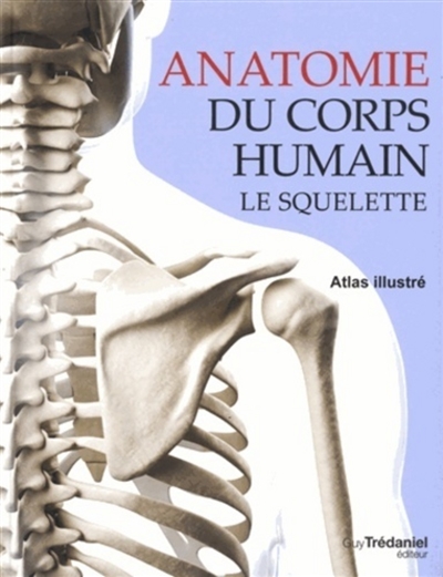 Le corps humain : le squelette - Librairie Mollat Bordeaux