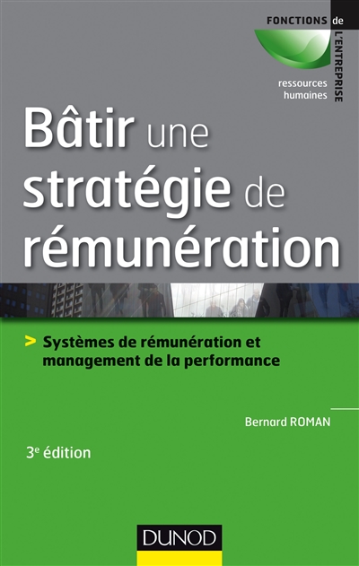 Bâtir une stratégie de rémunération : systèmes de rémunération et management de la performance