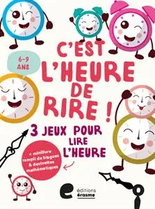 C'est l'heure de rire ! : 3 jeux pour lire l'heure, 6-10 ans