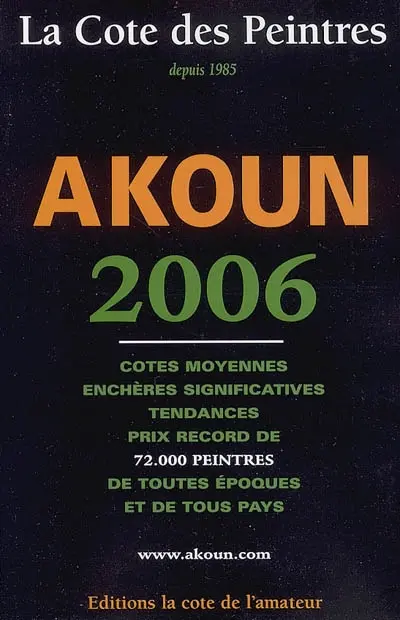 La cote des peintres 2006 : cotes moyennes, enchères significatives, tendances, prix record de 72.000 peintres de toutes époques et de tous pays