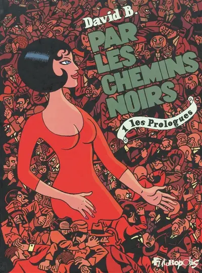 Par les chemins noirs. Vol. 1. Les prologues