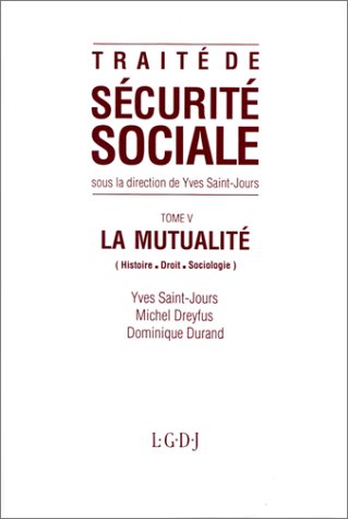 Traité de sécurité sociale. Vol. 5. La Mutualité : histoire, droit, sociologie