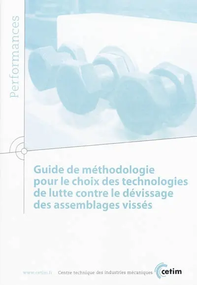 Guide de méthodologie pour le choix des technologies de lutte contre le dévissage des assemblages vissés