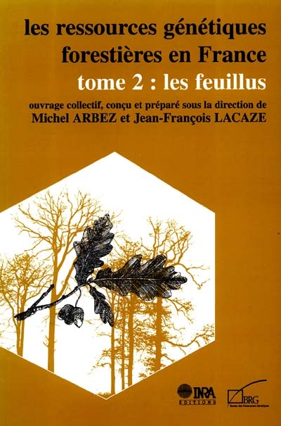 Les ressources génétiques forestières en France. Vol. 2. Les feuillus