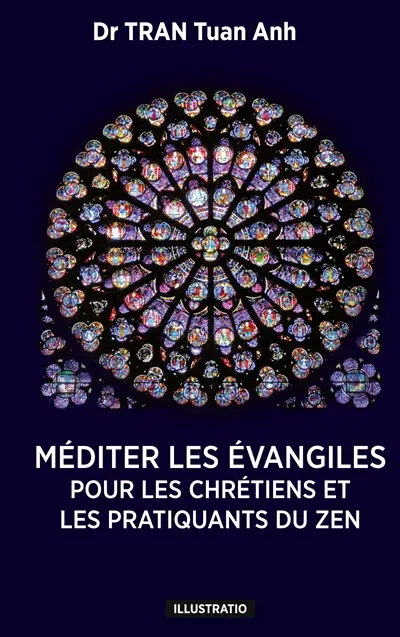 Méditer les Evangiles : Pour les chrétiens et les pratiquants du Zen
