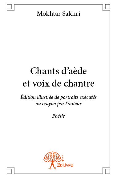 Chants d’aède et voix de chantre : Edition illustrée de portraits exécutés au crayon par l’auteur Poésie