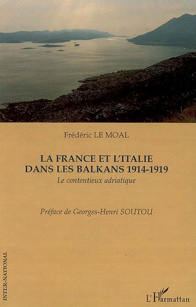 La France et l'Italie dans les Balkans, 1914-1919 : le contentieux adriatique