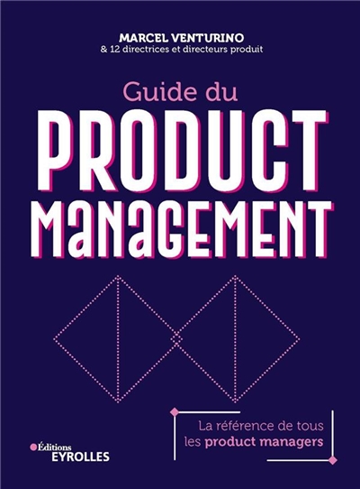 Guide du product management : la référence de tous les product managers