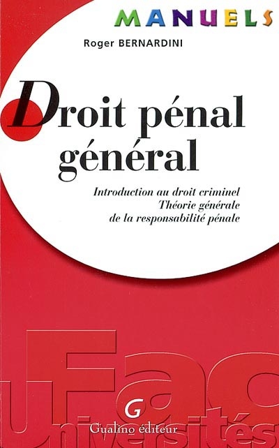 Droit pénal général : introduction au droit criminel, théorie générale de la responsabilité pénale