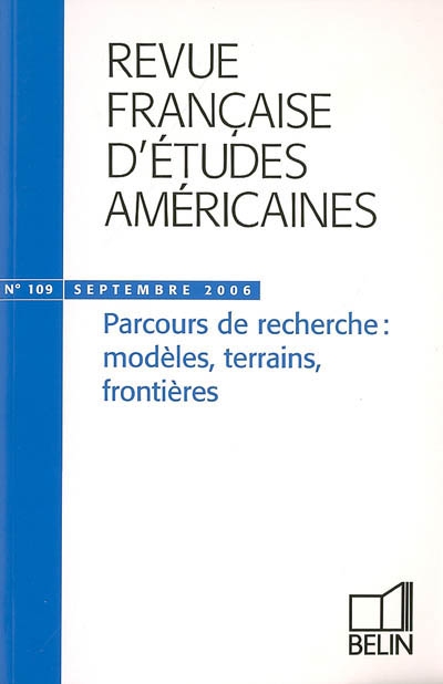 Revue française d'études américaines, n° 109. Parcours de recherche : modèles, terrains, frontières