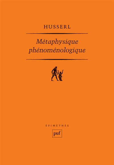 Métaphysique phénoménologique : manuscrits posthumes (1908-1935)
