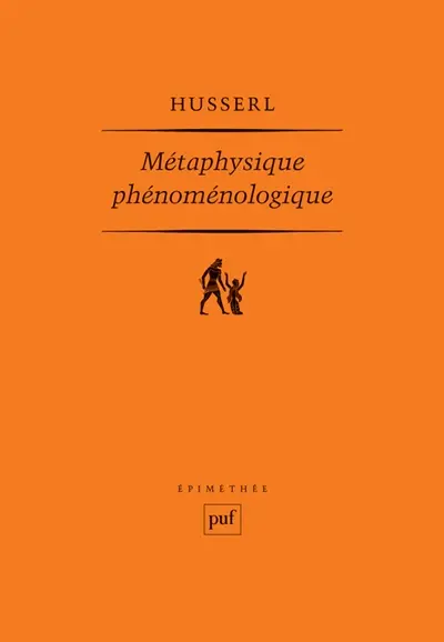 Métaphysique phénoménologique : manuscrits posthumes (1908-1935)