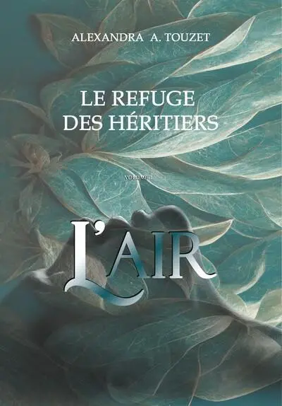 Le refuge des héritiers. Vol. 1. L'air