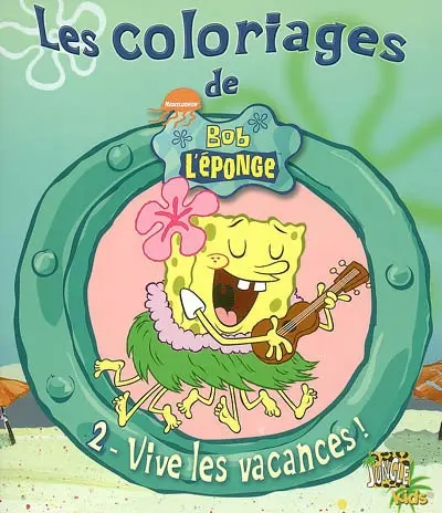Les coloriages de Bob l'éponge. Vol. 2. Vive les vacances !