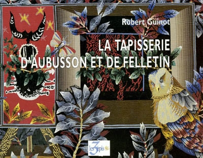 La tapisserie d'Aubusson et de Felletin : une passionnante épopée