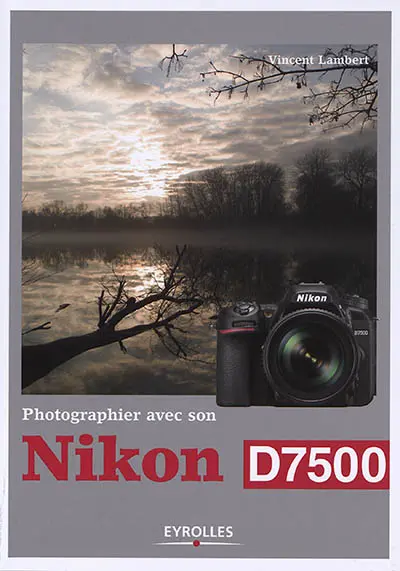 Photographier avec son Nikon D7500