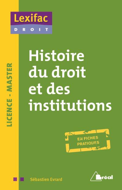Histoire du droit et des institutions : en fiches pratiques : licence-master