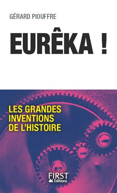 Eurêka ! : les grandes inventions de l'histoire