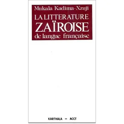 La Littérature zaïroise de langue française : des origines à nos jours