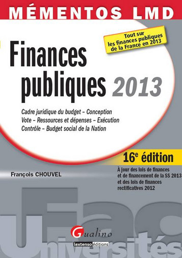 Finances publiques 2013 : cadre juridique du budget, conception, vote, ressources et dépenses, exécution, contrôle, budget social de la nation