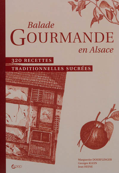 Balade gourmande en Alsace : 320 recettes traditionnelles sucrées