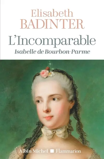 L'Incomparable : Isabelle de Bourbon Parme