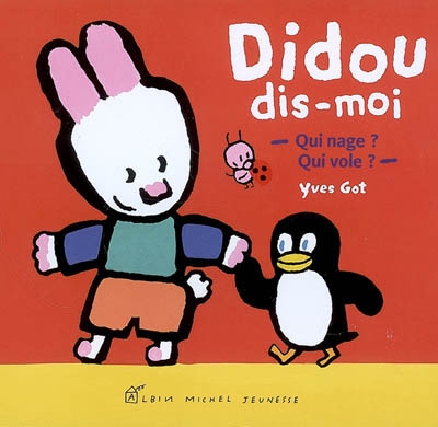 Didou dis-moi - qui nage? Qui vole?