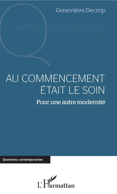 Au commencement était le soin : pour une autre modernité