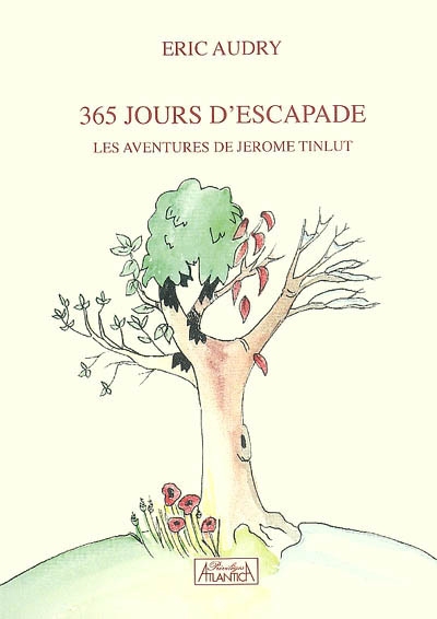 Les aventures de Jérôme Tinlut. 365 jours d'escapade