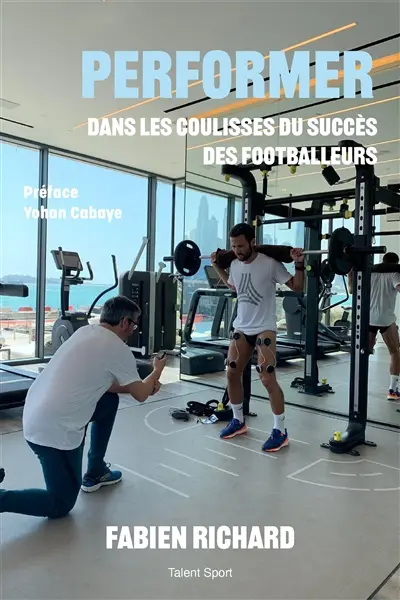 Performer : dans les coulisses du succès des footballeurs