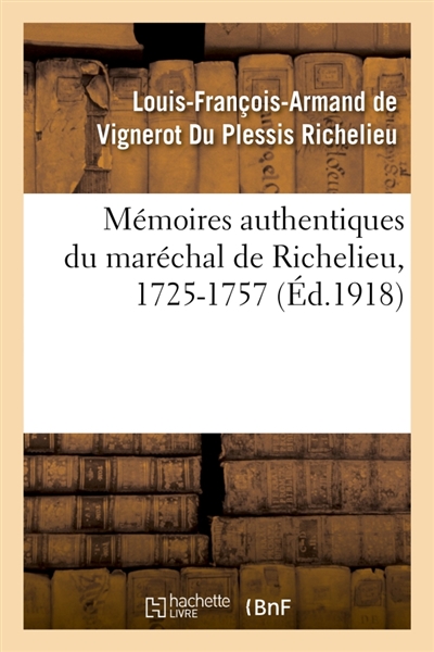 Mémoires authentiques du maréchal de Richelieu, 1725-1757