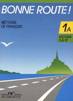Bonne route ! : méthode de français 1A, leçons 1 à 17