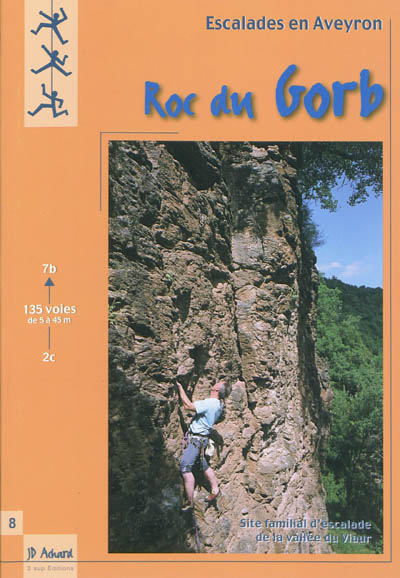 Escalade en Aveyron. Vol. 8. Escalade au Roc du Gorb : site familial d'escalade de la vallée du Viaur