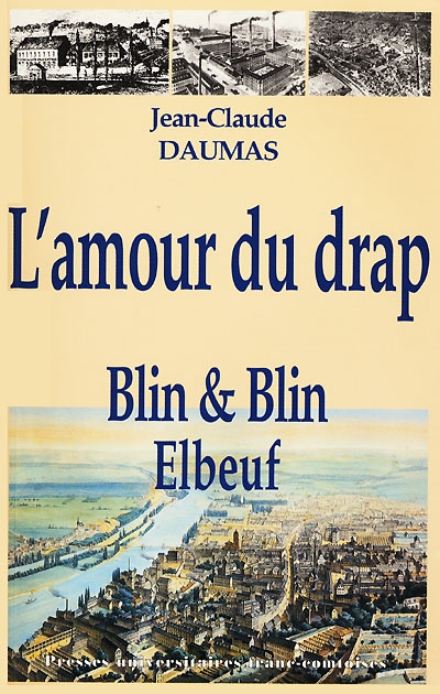 L'amour du drap : Blin et Blin, 1827-1975 : histoire d'une entreprise lainière familiale