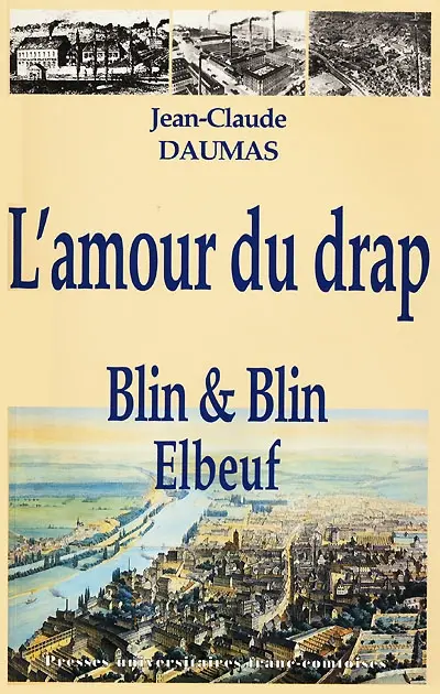 L'amour du drap : Blin et Blin, 1827-1975 : histoire d'une entreprise lainière familiale
