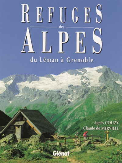Refuges des Alpes : du Léman à Grenoble