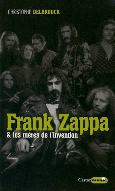 Frank Zappa & les mères de l'invention. Vol. 1. 1940-1972